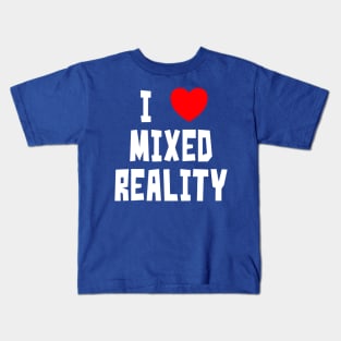 I Love Mixed Reality Kids T-Shirt